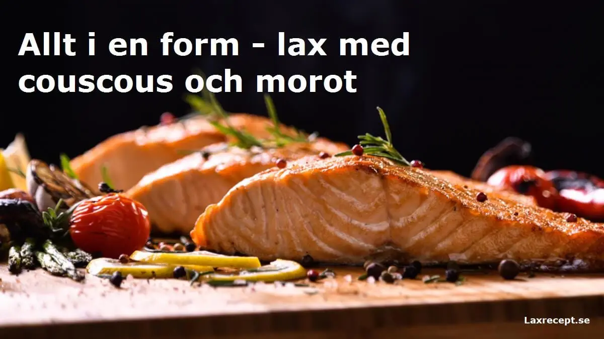 Allt i en form - lax med couscous och morot