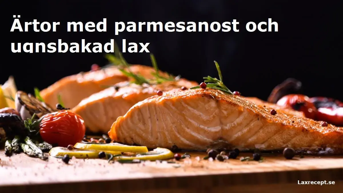 Ärtor med parmesanost och ugnsbakad lax