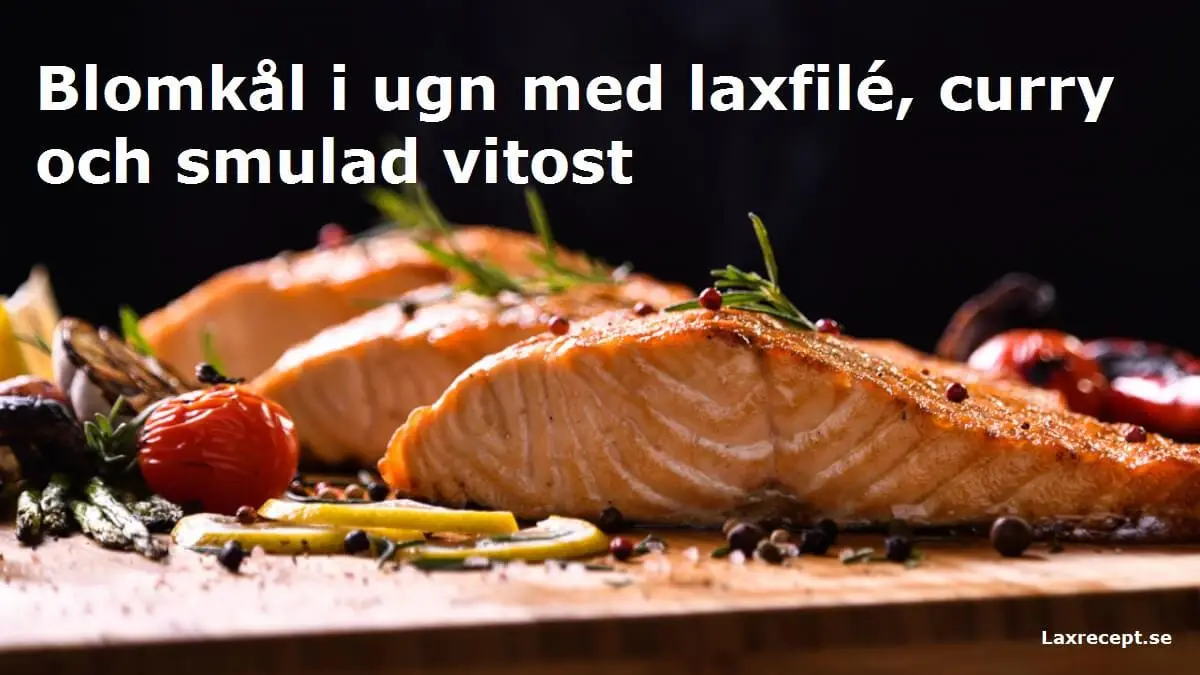 Blomkål i ugn med laxfilé, curry och smulad vitost