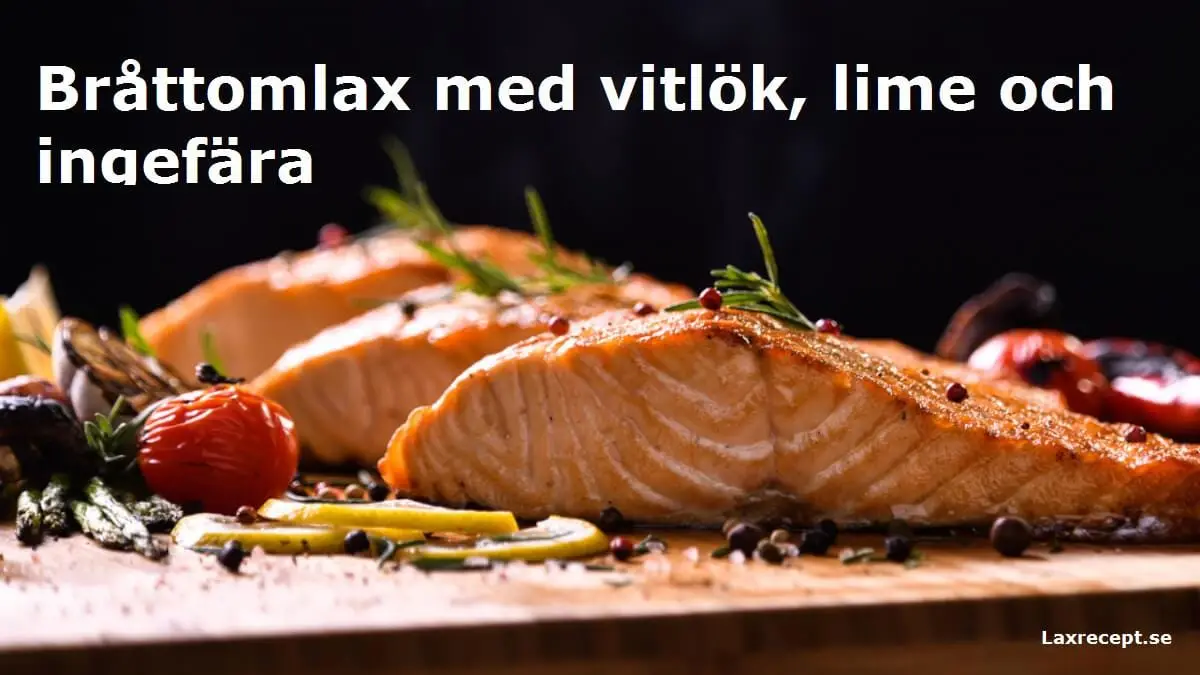 Bråttomlax med vitlök, lime och ingefära