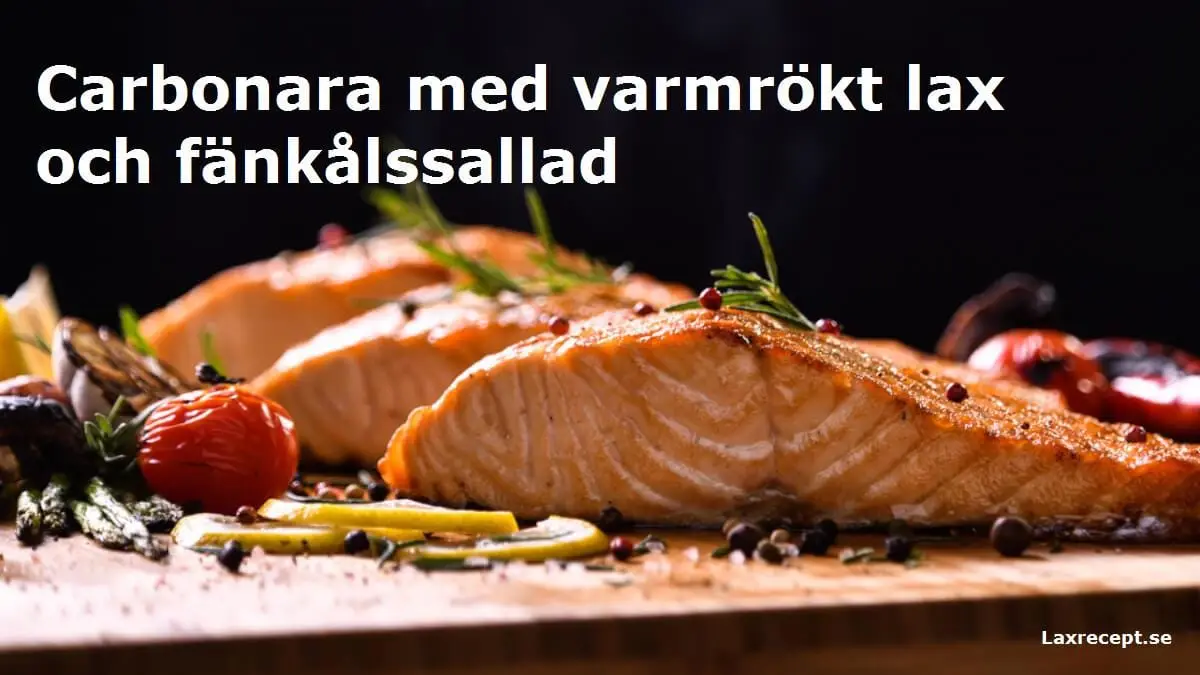 Carbonara med varmrökt lax och fänkålssallad
