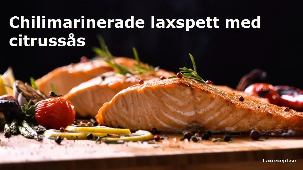 Chilimarinerade laxspett med citrussås