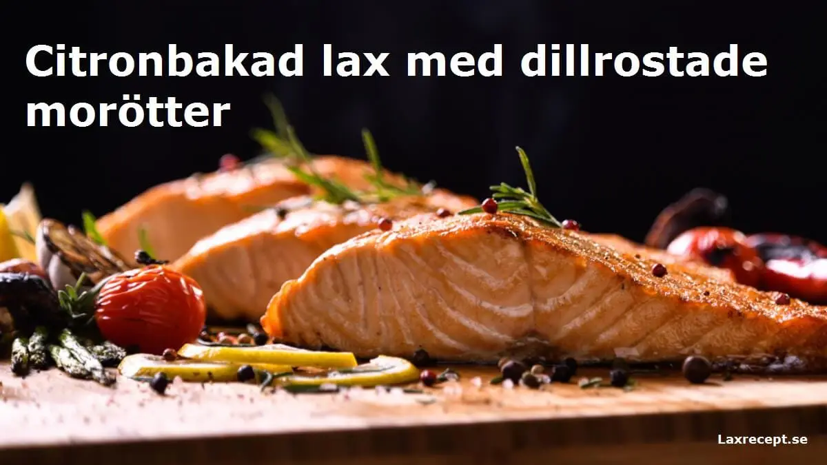 Citronbakad lax med dillrostade morötter