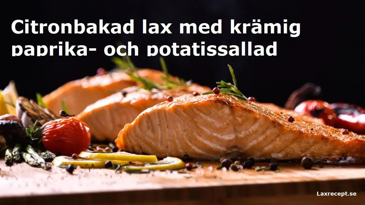 Citronbakad lax med krämig paprika- och potatissallad