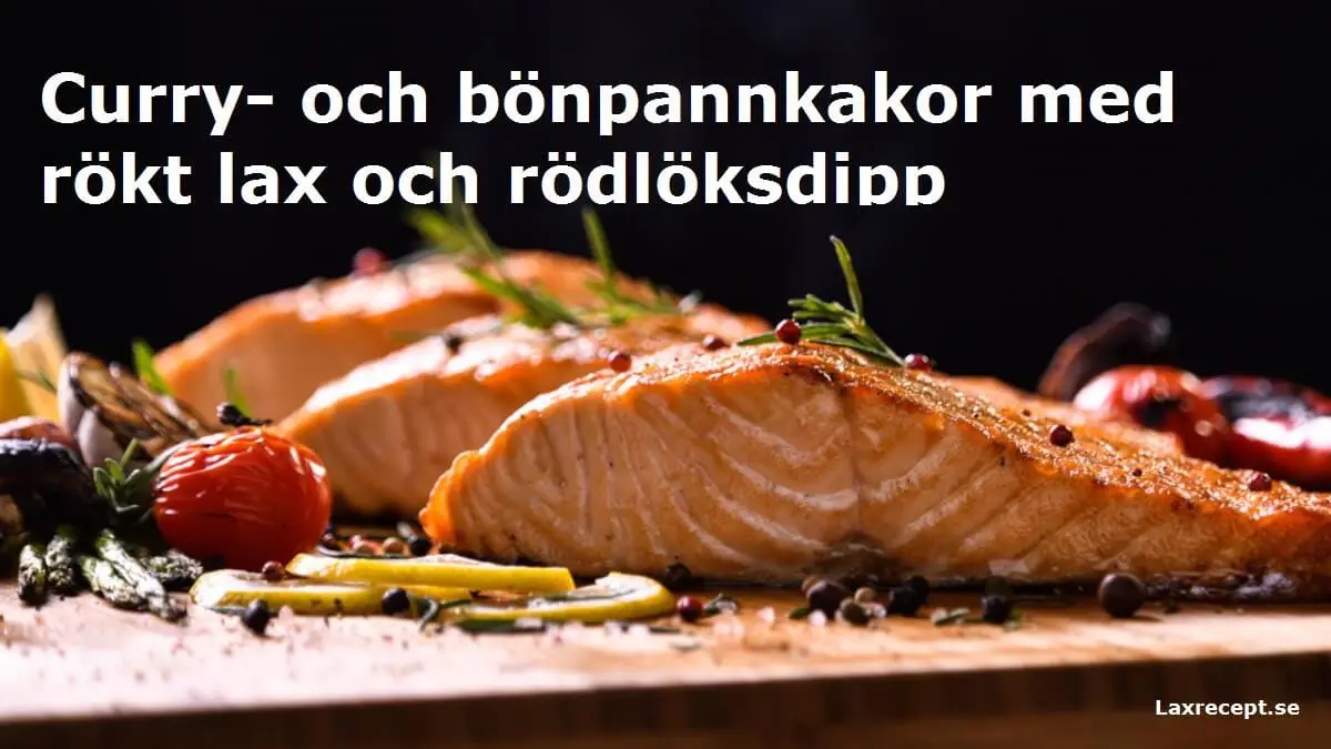 Curry- och bönpannkakor med rökt lax och rödlöksdipp