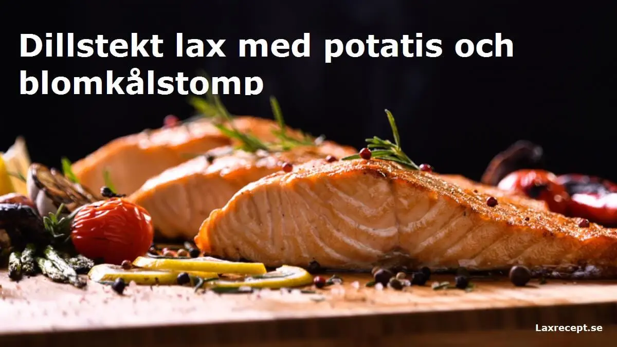 Dillstekt lax med potatis och blomkålstomp