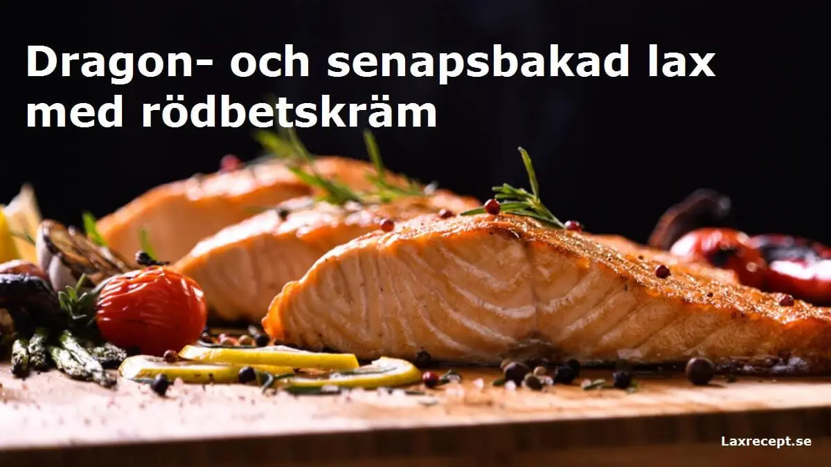 Dragon- och senapsbakad lax med rödbetskräm