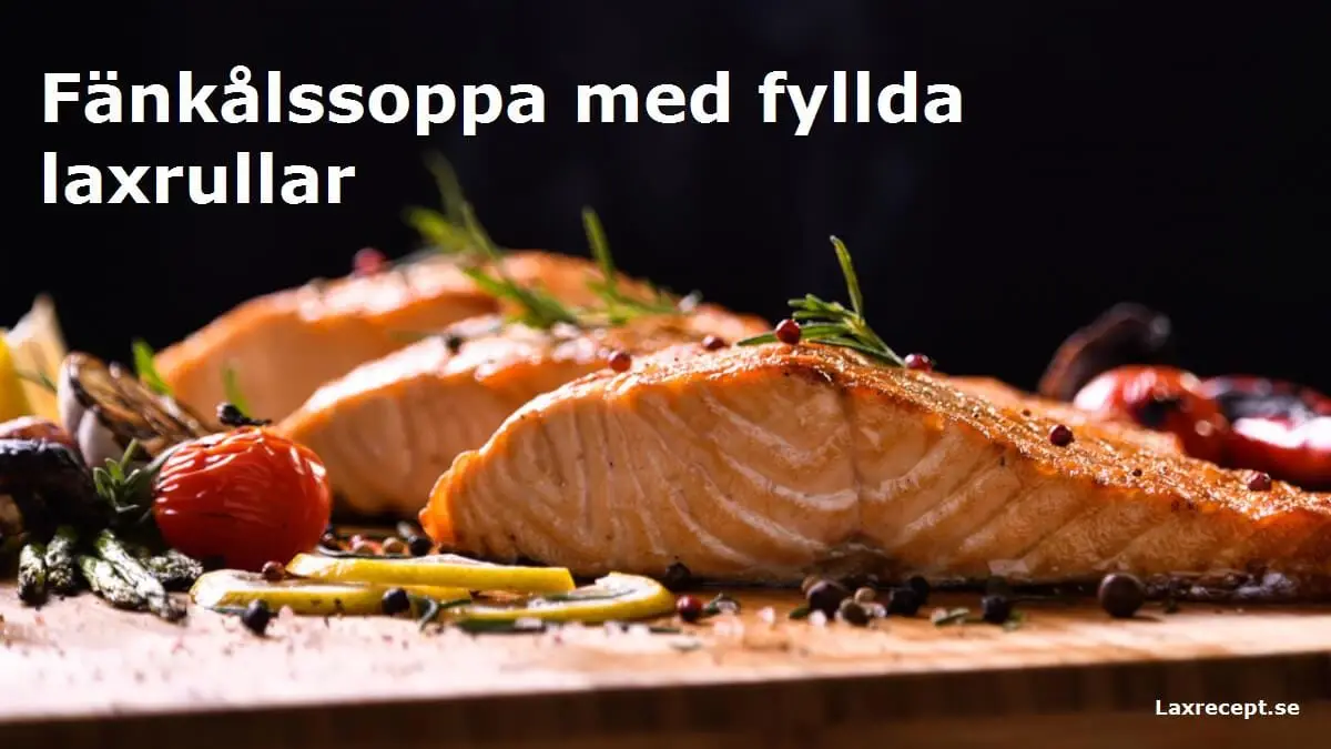 Fänkålssoppa med fyllda laxrullar