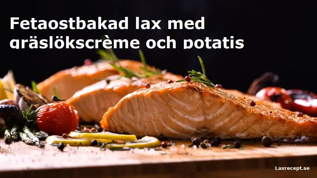 Fetaostbakad lax med gräslökscrème och potatis