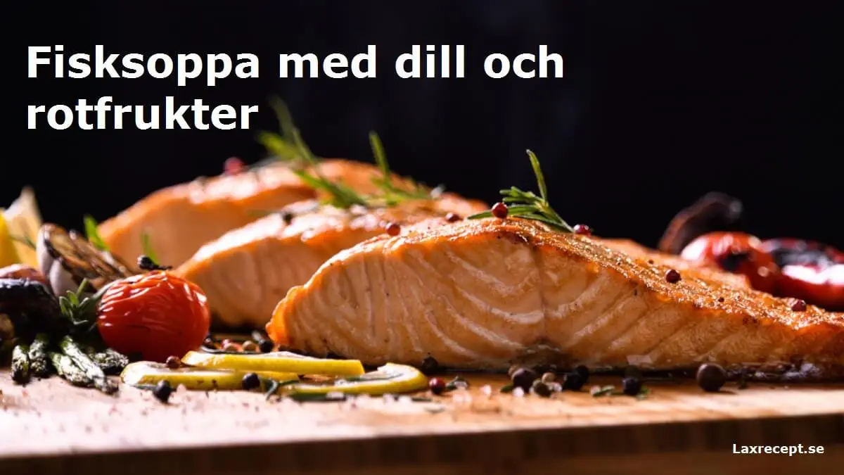 Fisksoppa med dill och rotfrukter
