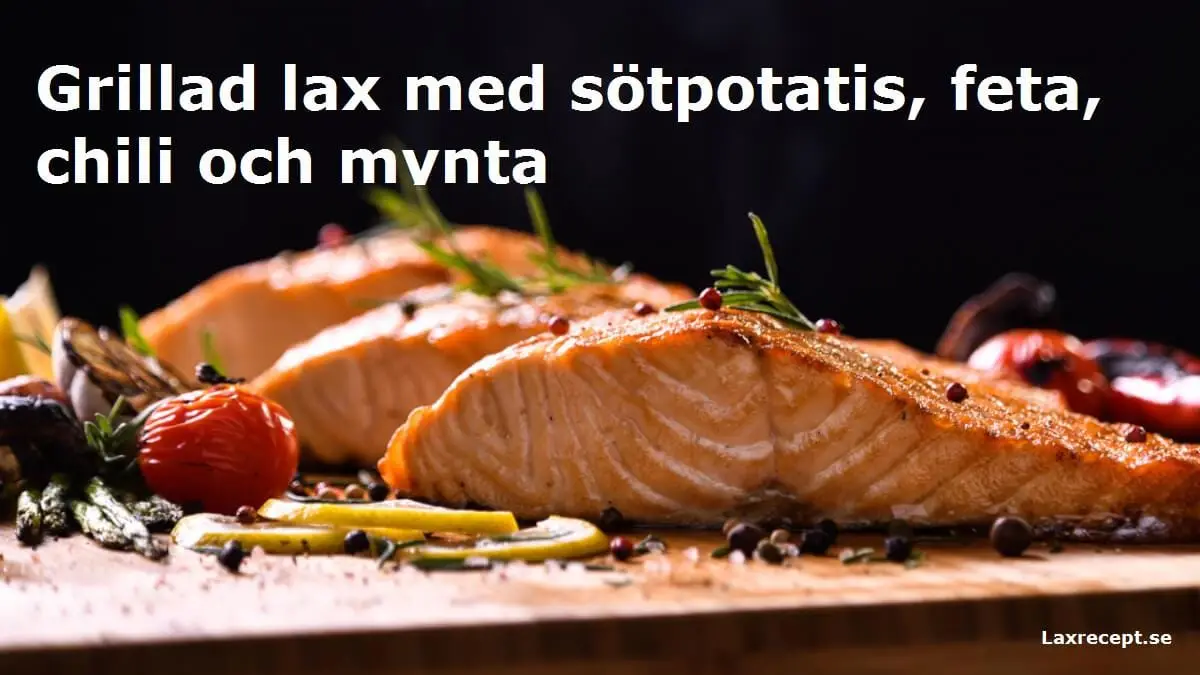 Grillad lax med sötpotatis, feta, chili och mynta