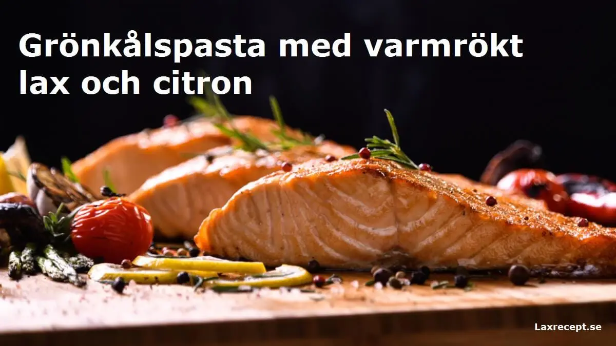 Grönkålspasta med varmrökt lax och citron