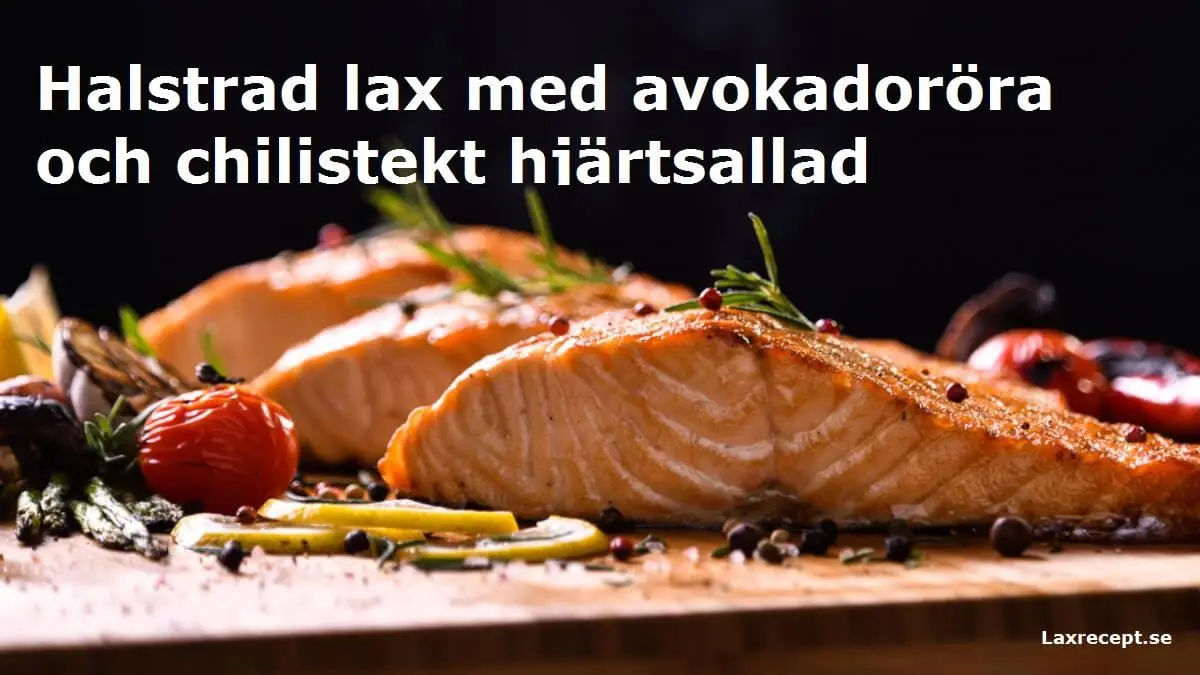 Halstrad lax med avokadoröra och chilistekt hjärtsallad