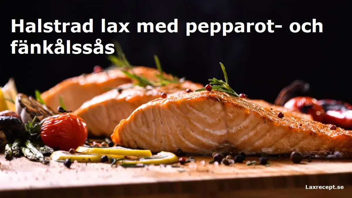 Halstrad lax med pepparot- och fänkålssås
