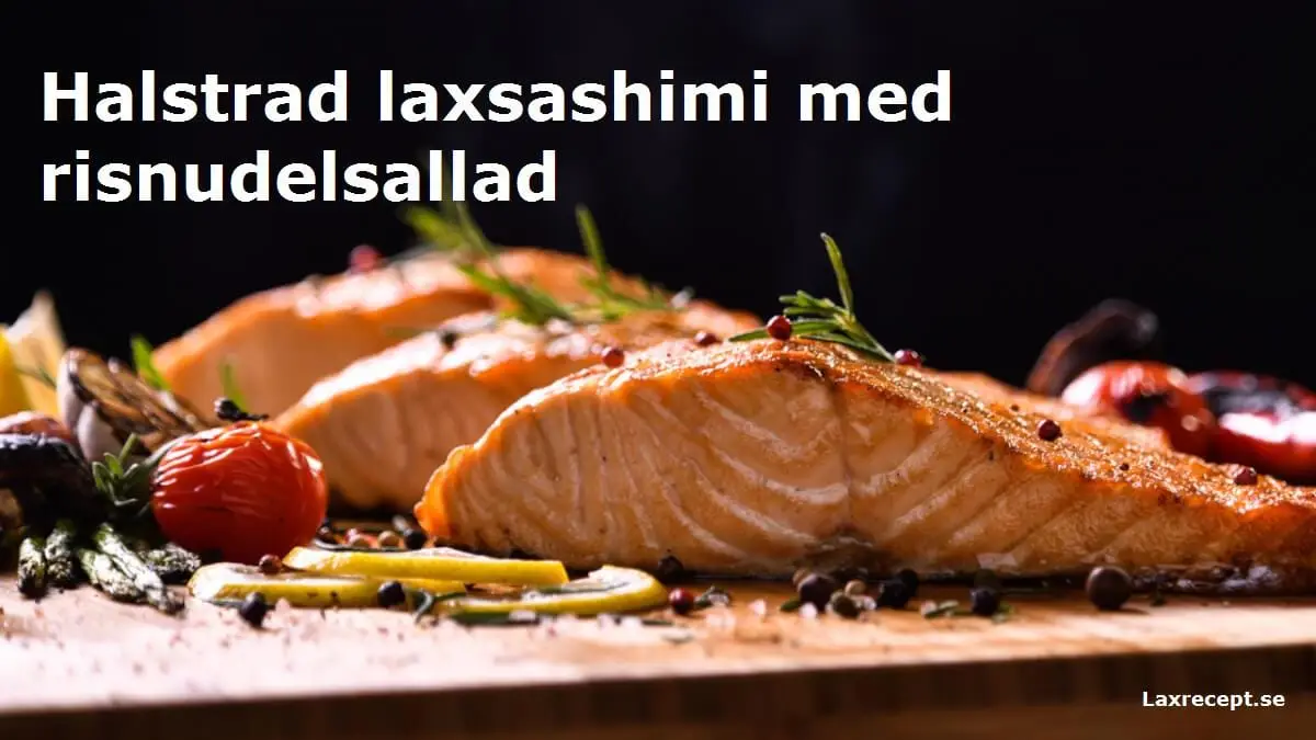 Halstrad laxsashimi med risnudelsallad