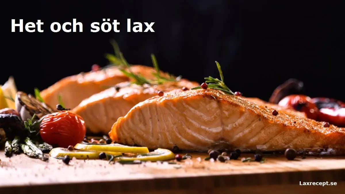 Het och söt lax