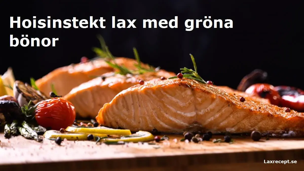 Hoisinstekt lax med gröna bönor