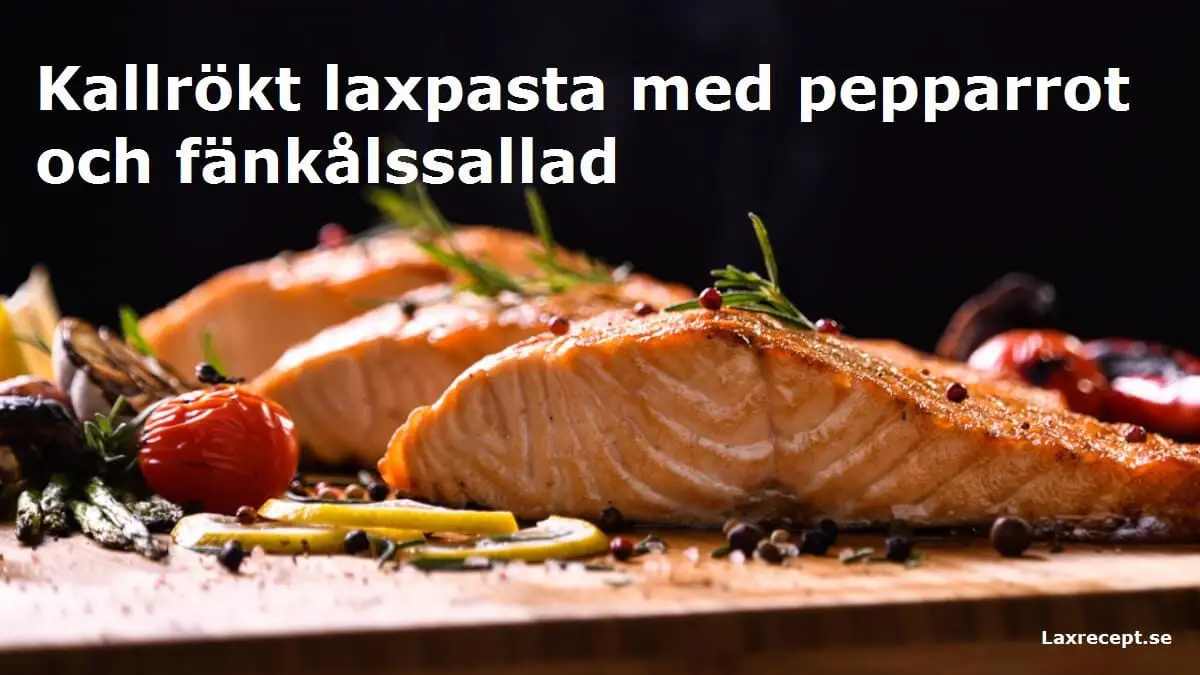 Kallrökt laxpasta med pepparrot och fänkålssallad