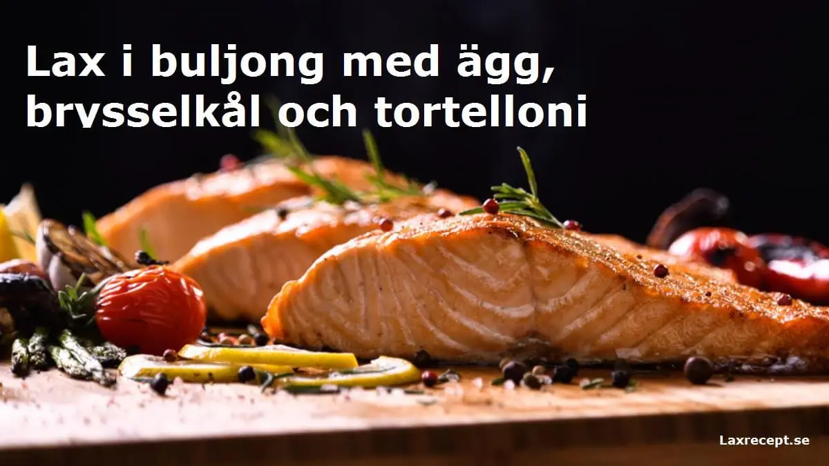Lax i buljong med ägg, brysselkål och tortelloni