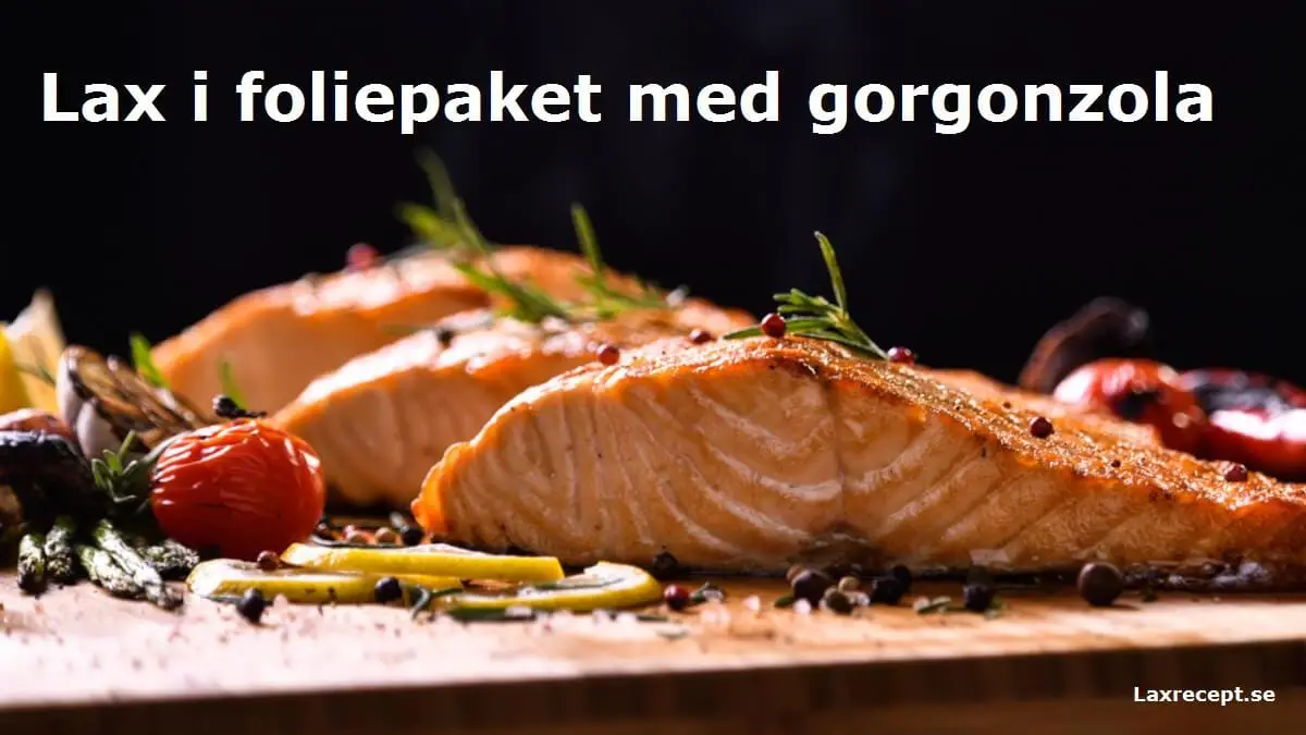 Lax i foliepaket med gorgonzola
