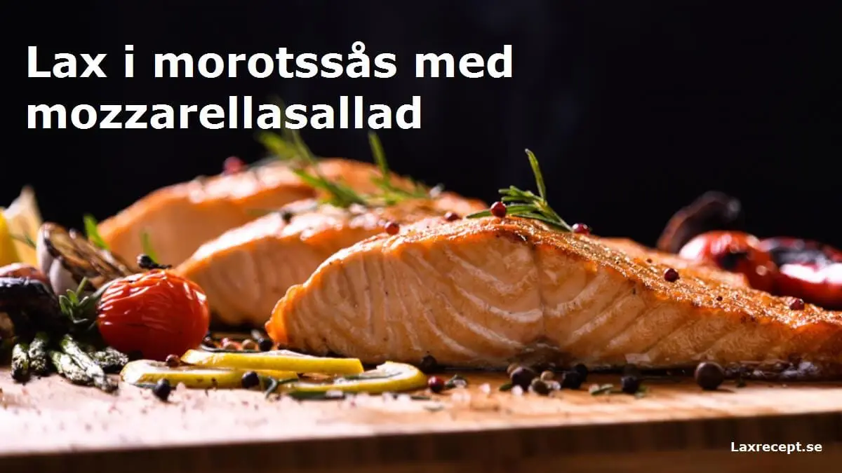 Lax i morotssås med mozzarellasallad