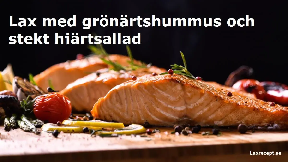 Lax med grönärtshummus och stekt hjärtsallad
