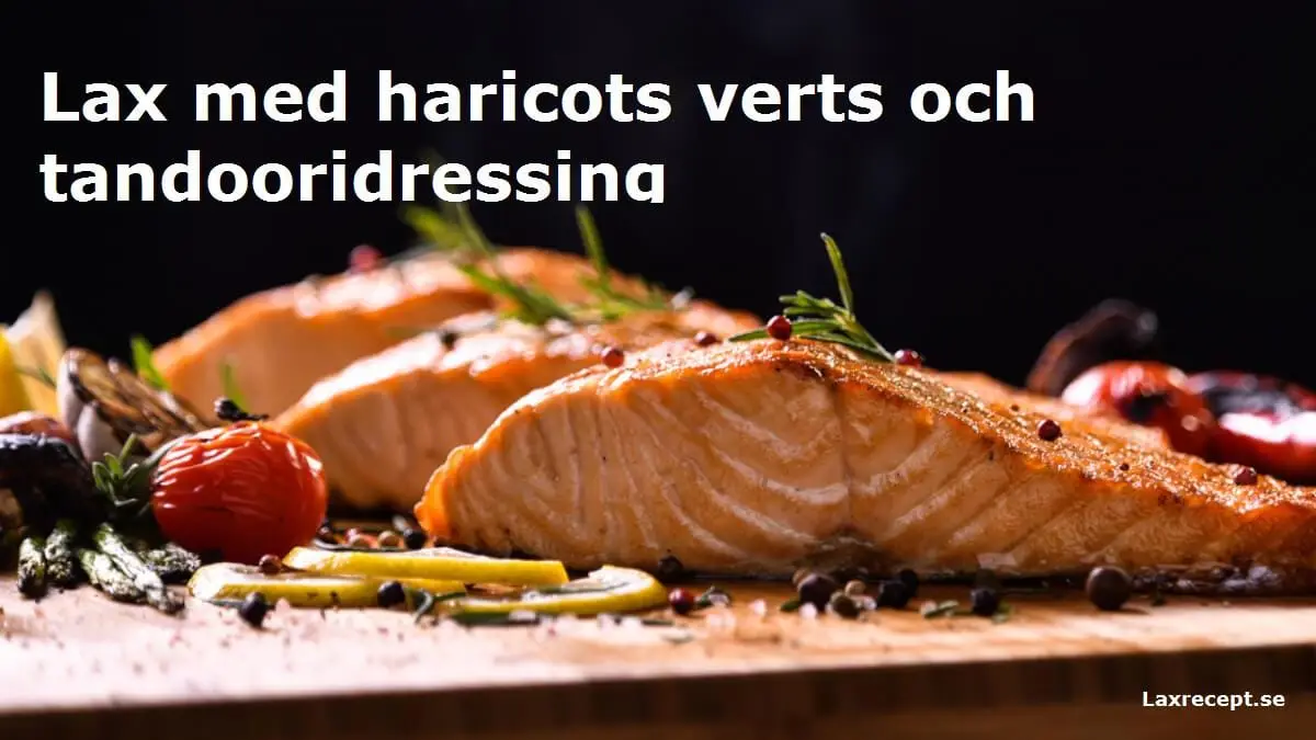 Lax med haricots verts och tandooridressing
