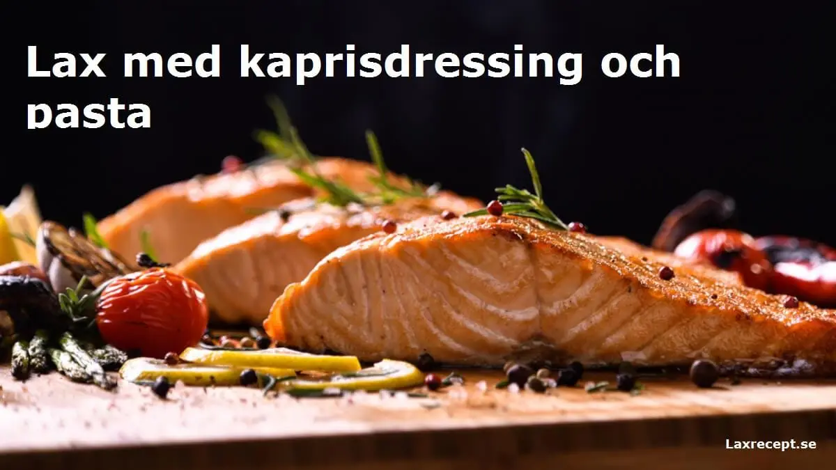 Lax med kaprisdressing och pasta