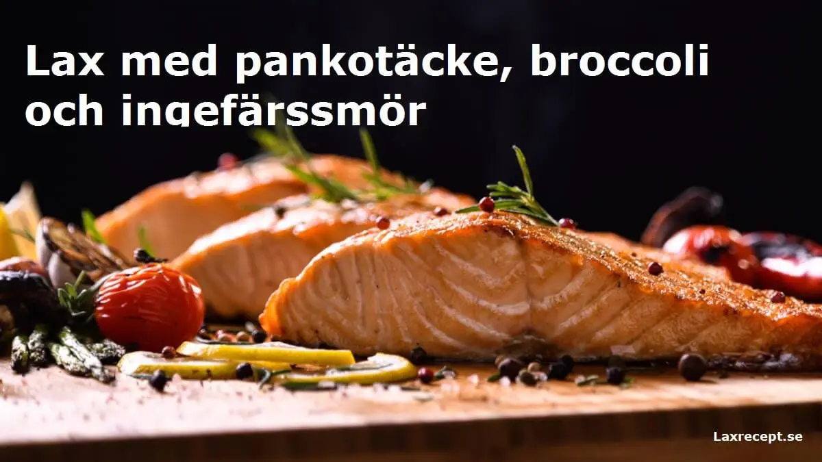 Lax med pankotäcke, broccoli och ingefärssmör