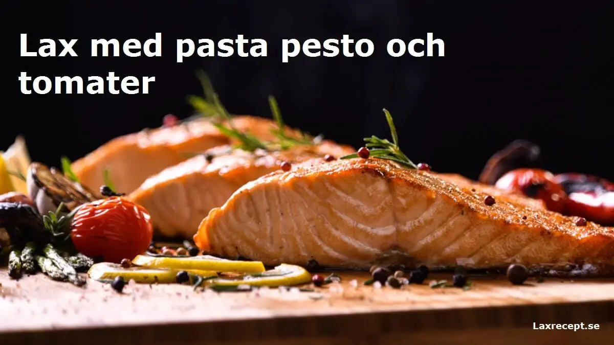 Lax med pasta pesto och tomater