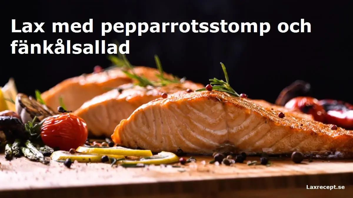 Lax med pepparrotsstomp och fänkålsallad