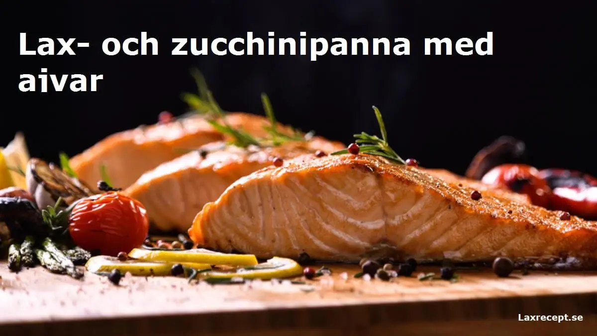 Lax- och zucchinipanna med ajvar