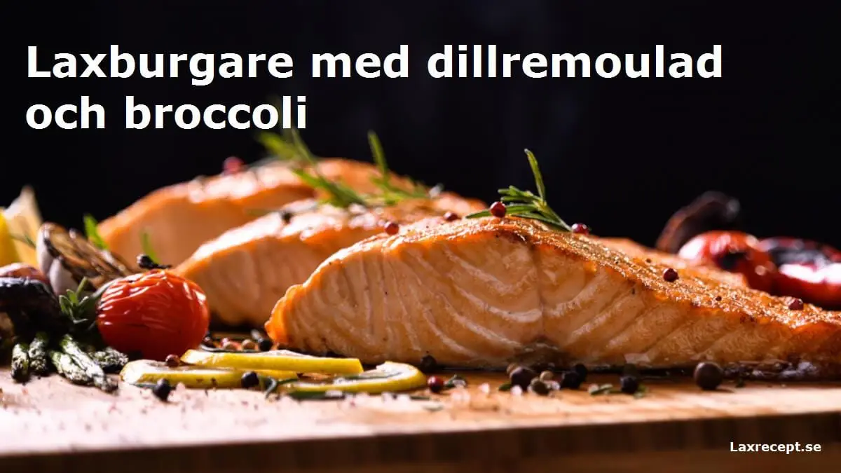 Laxburgare med dillremoulad och broccoli