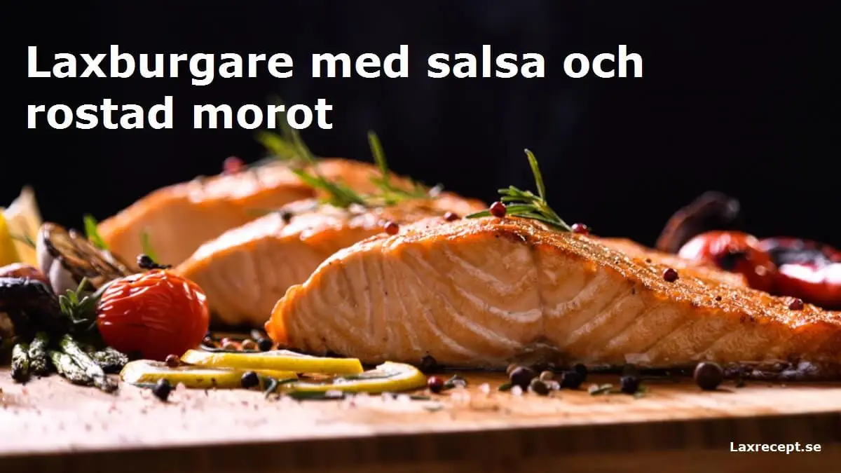 Laxburgare med salsa och rostad morot