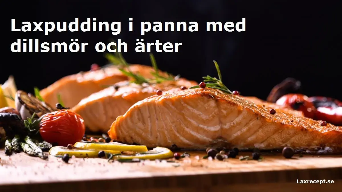 Laxpudding i panna med dillsmör och ärter