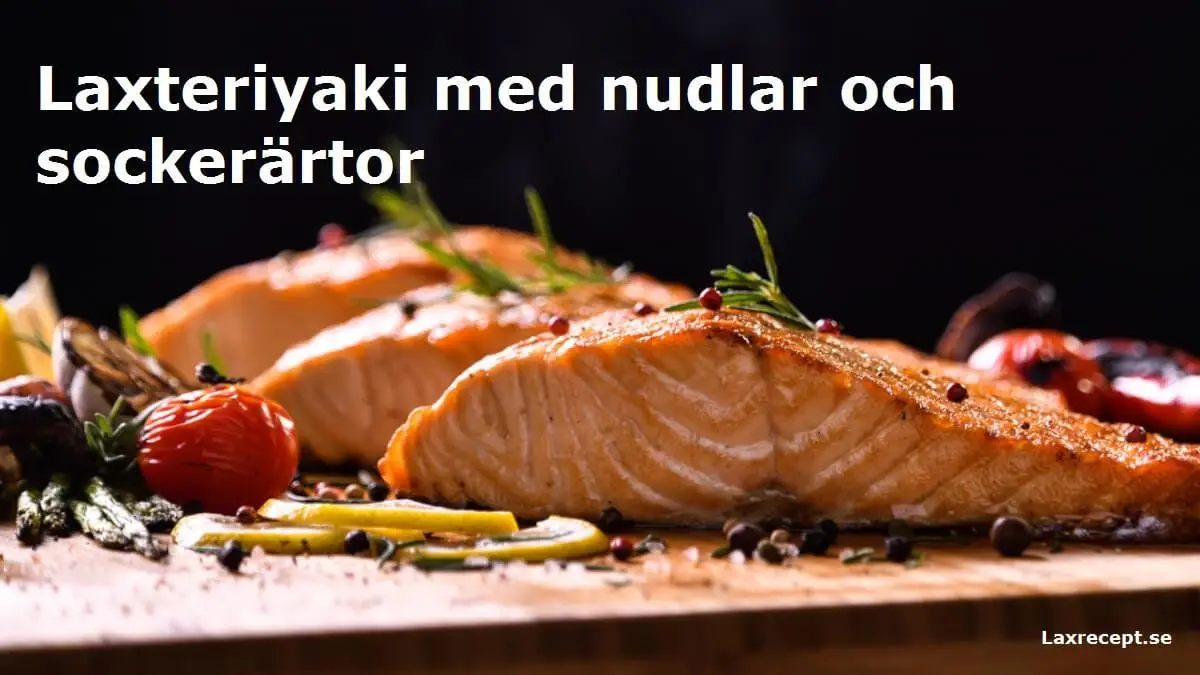 Laxteriyaki med nudlar och sockerärtor
