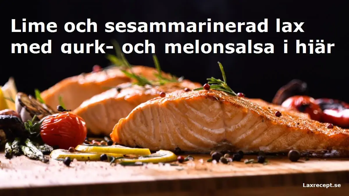 Lime och sesammarinerad lax med gurk- och melonsalsa i hjärtsallad