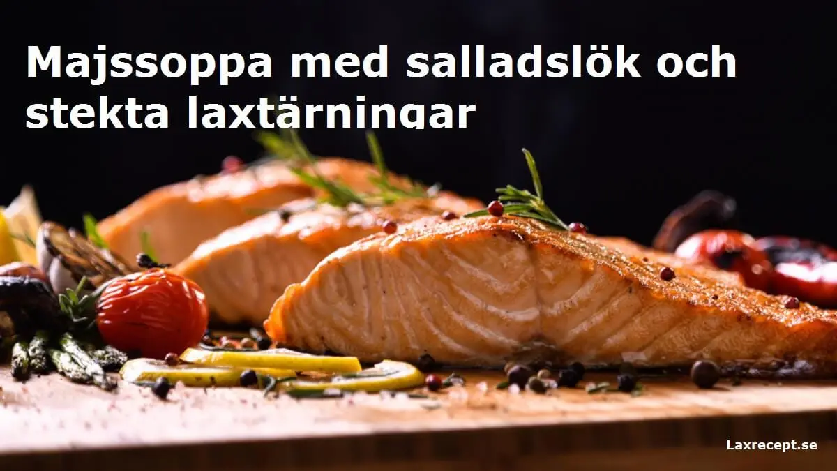 Majssoppa med salladslök och stekta laxtärningar