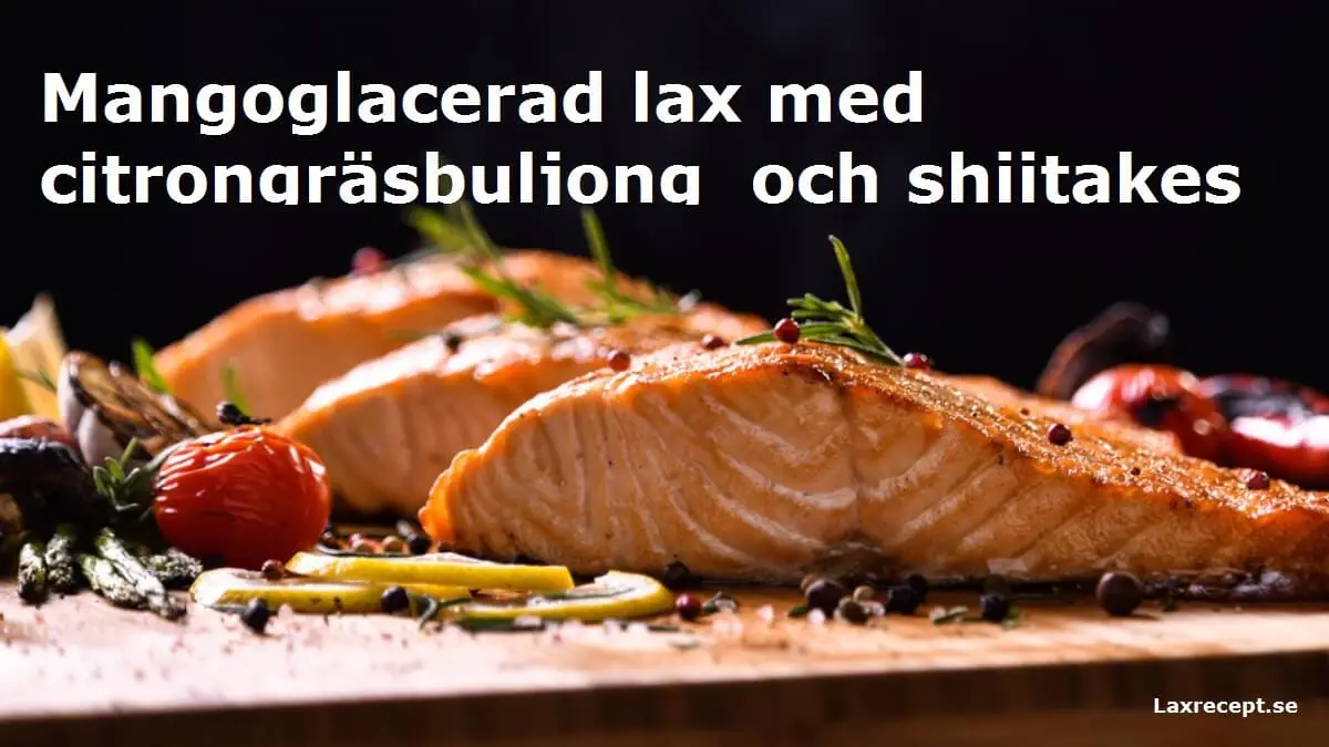 Mangoglacerad lax med citrongräsbuljong och shiitakesvamp