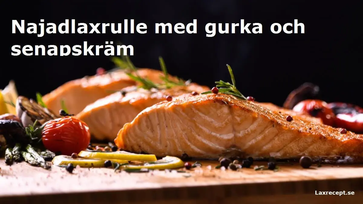 Najadlaxrulle med gurka och senapskräm
