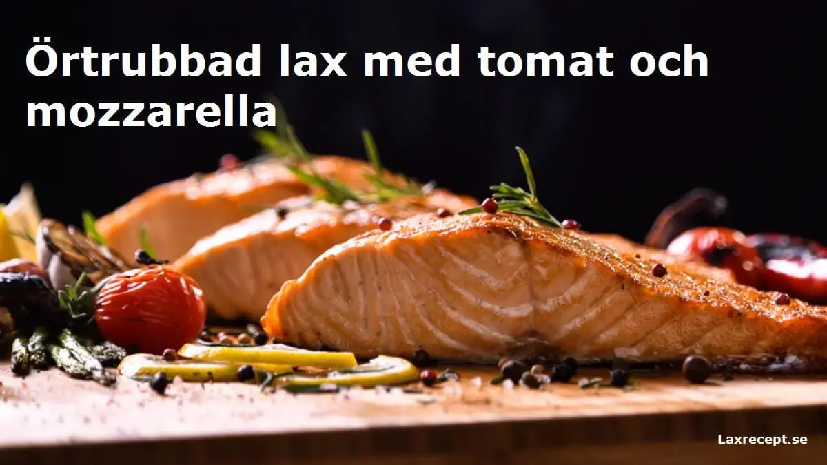 Örtrubbad lax med tomat och mozzarella