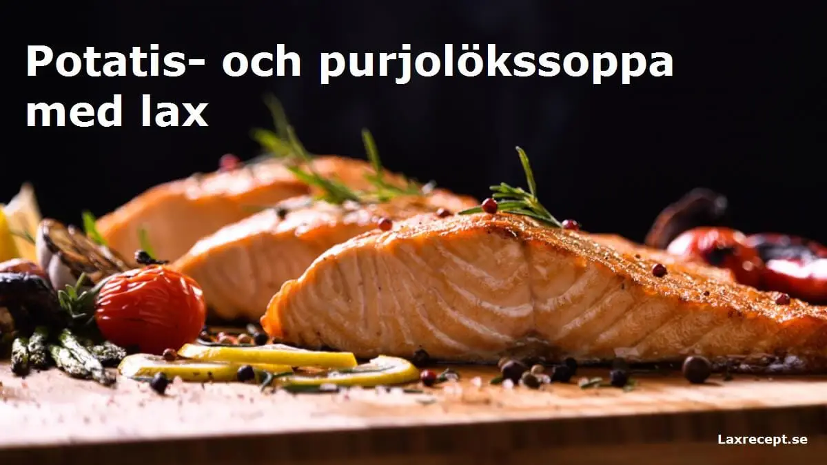 Potatis- och purjolökssoppa med lax
