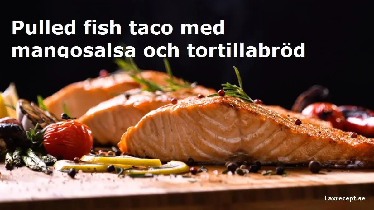 Pulled fish taco med mangosalsa och tortillabröd
