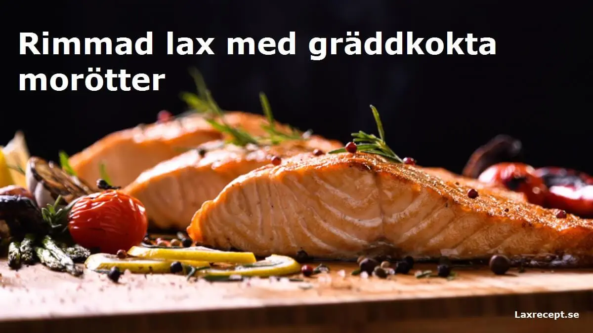 Rimmad lax med gräddkokta morötter