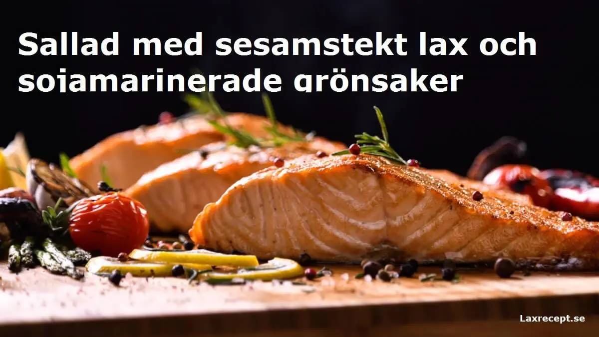Sallad med sesamstekt lax och sojamarinerade grönsaker
