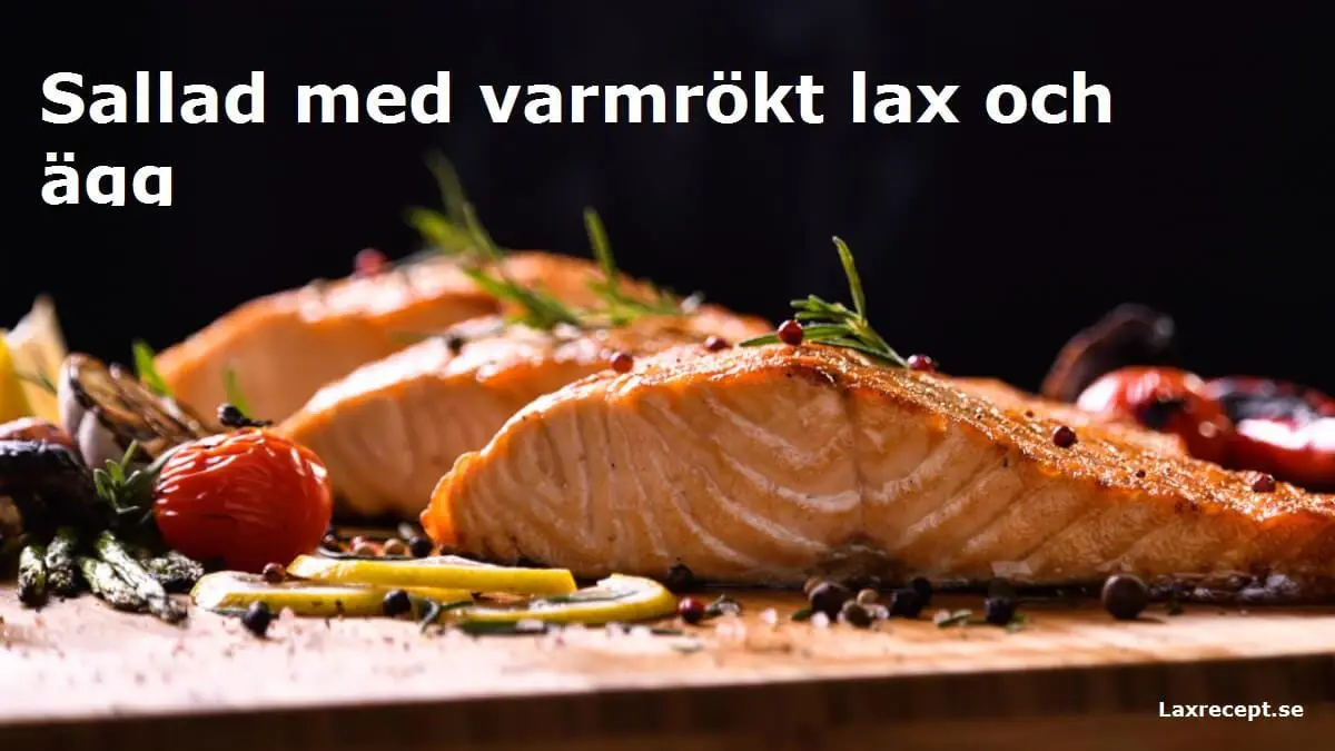 Sallad med varmrökt lax och ägg