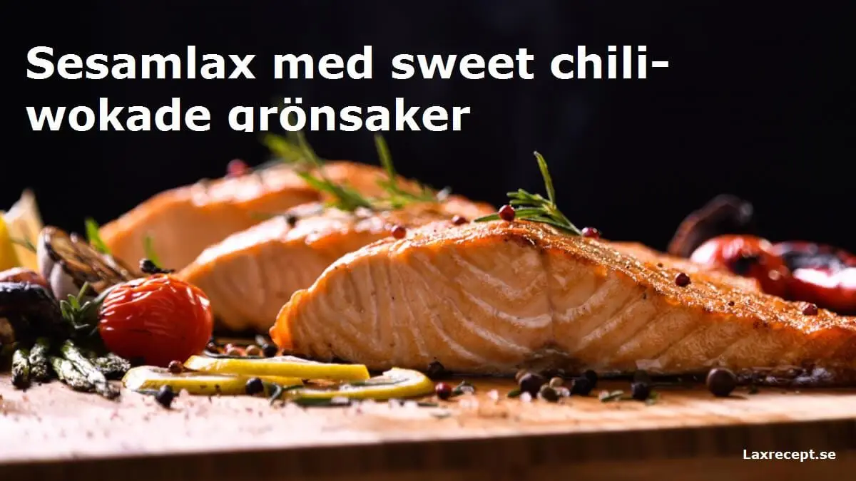 Sesamlax med sweet chili-wokade grönsaker
