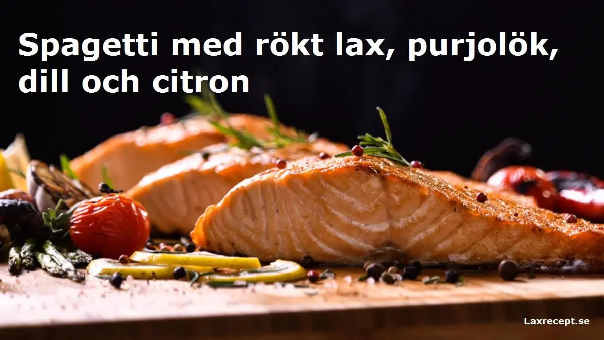 Spagetti med rökt lax, purjolök, dill och citron