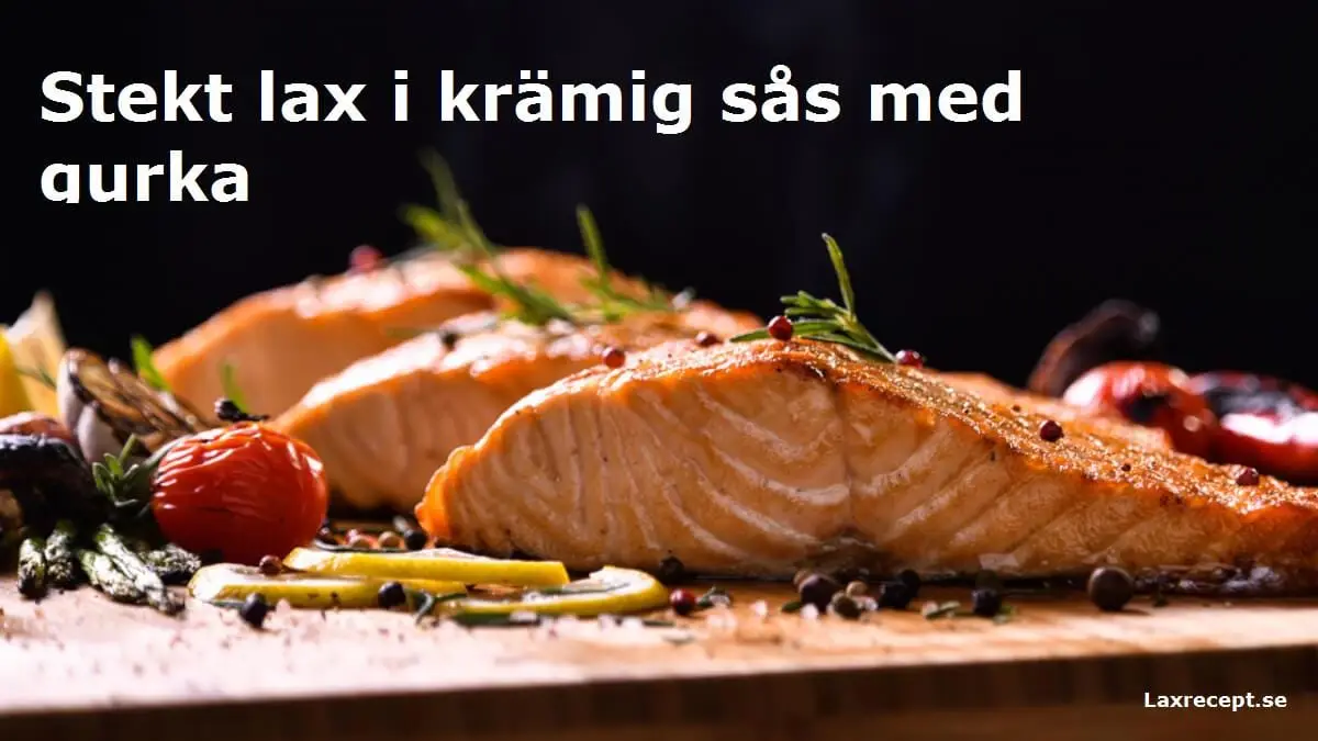 Stekt lax i krämig sås med gurka