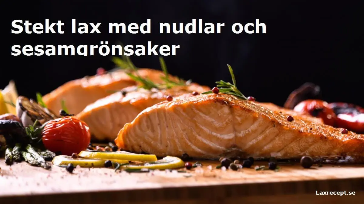 Stekt lax med nudlar och sesamgrönsaker